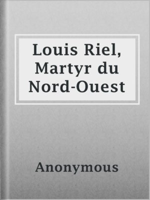 cover image of Louis Riel, Martyr du Nord-Ouest